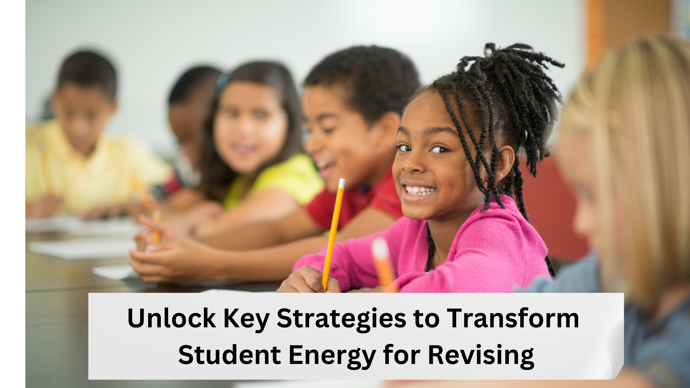 Unlock Key Strategies to Transform Student Energy for Revising